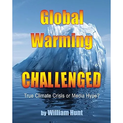 Global Warming, Challenged: True Climate Crisis or Media Hype?