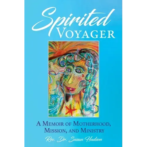 Spirited Voyager: A Memoir of Motherhood, Mission, and Ministry