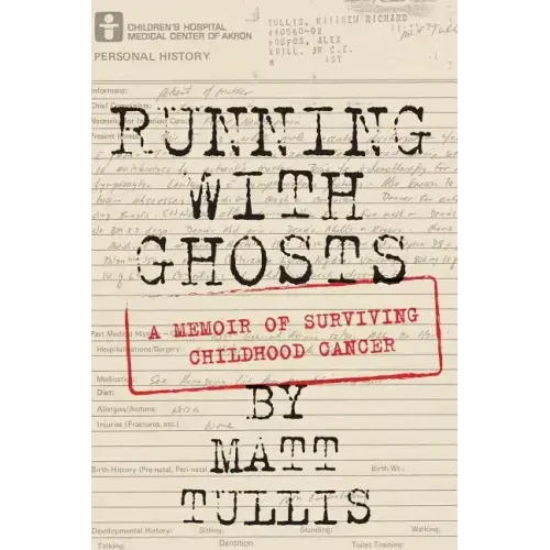 Running With Ghosts: A Memoir of Surviving Childhood Cancer