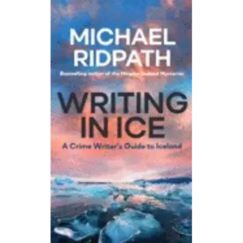 Writing in Ice: A Crime Writer's Guide to Iceland