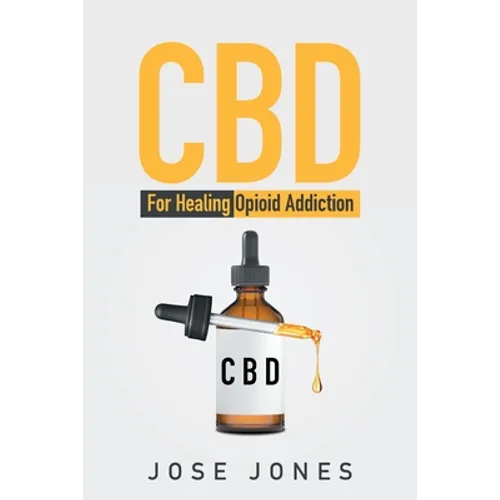 CBD: For Healing Opioid Addiction