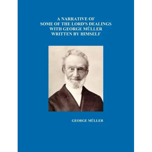 A Narrative of Some of the Lord's Dealings with George Mueller Written by Himself Vol. I-IV