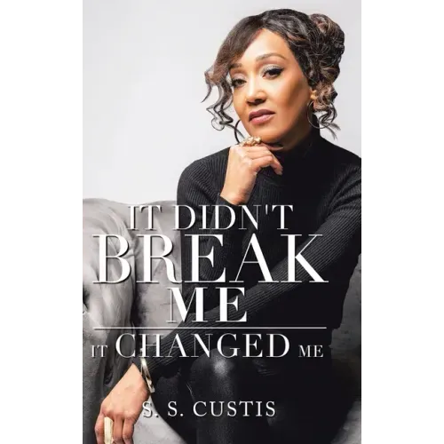 It Didn't Break Me: It Changed Me