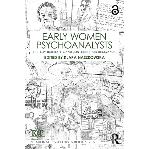 Early Women Psychoanalysts: History, Biography, and Contemporary Relevance