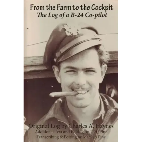 From the Farm to the Cockpit: The Log of a B-24 Co-pilot