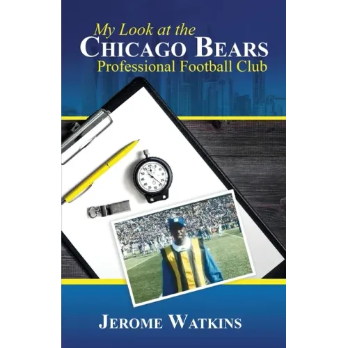 My Look at the Chicago Bears Professional Football Club