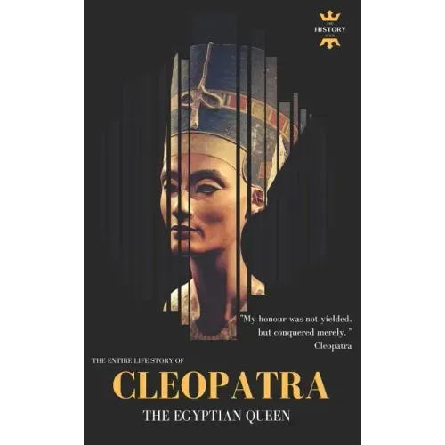 Cleopatra: The Egyptian Queen: The Entire Life Story
