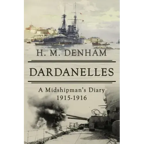 Dardanelles: A Midshipman's Diary, 1915-16