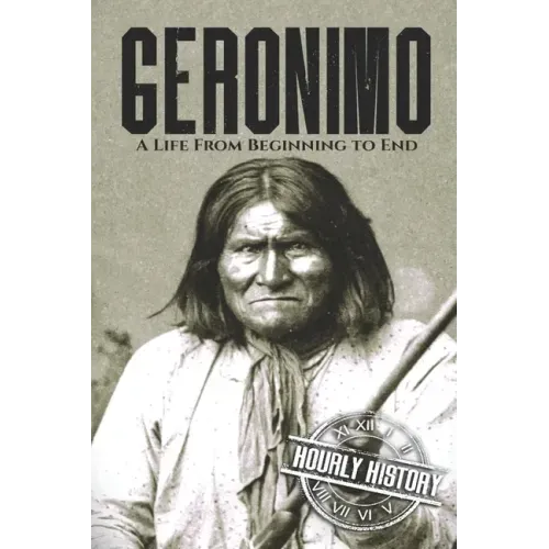 Geronimo: A Life from Beginning to End