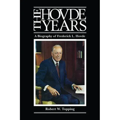 The Hovde Years: A Biography of Frederick L. Hovde