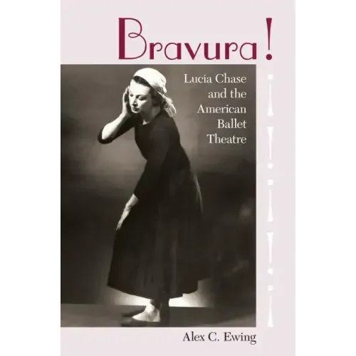 Bravura!: Lucia Chase and the American Ballet Theatre