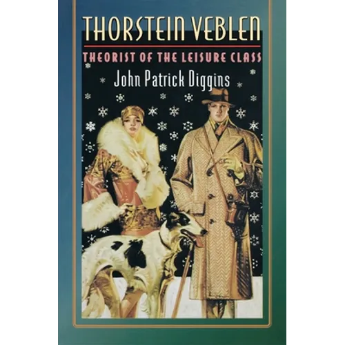 Thorstein Veblen: Theorist of the Leisure Class