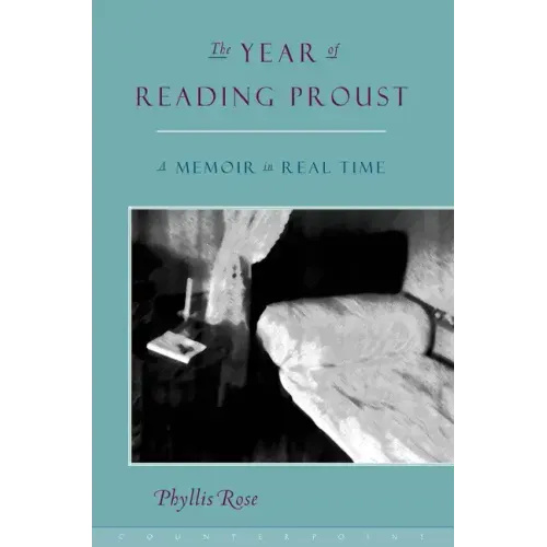 The Year of Reading Proust: A Memoir in Real Time