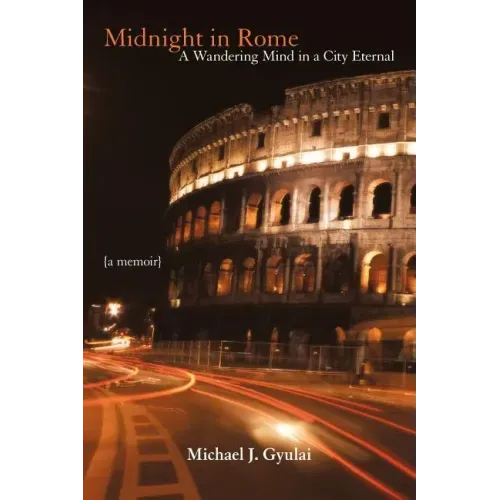 Midnight in Rome: A Wandering Mind in a City Eternal