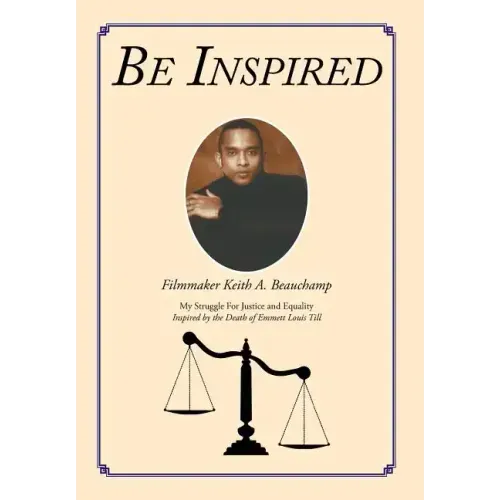 Be Inspired: My Struggle For Justice and Equality Inspired by the Death of Emmett Louis Till