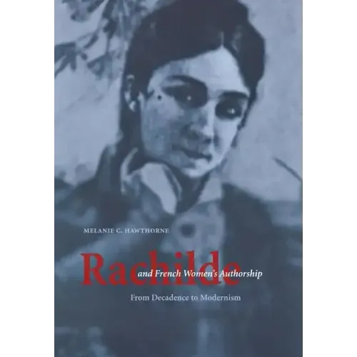 Rachilde and French Women's Authorship: From Decadence to Modernism