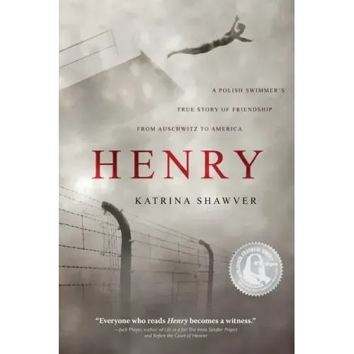 Henry: A Polish Swimmer's True Story of Friendship from Auschwitz to America