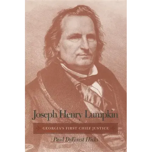 Joseph Henry Lumpkin: Georgia's First Chief Justice