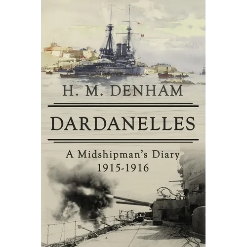 Dardanelles: A Midshipman's Diary, 1915-16