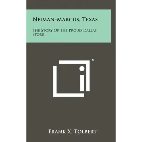 Neiman-Marcus, Texas: The Story Of The Proud Dallas Store