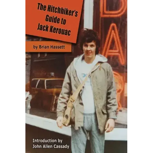 The Hitchhiker's Guide to Jack Kerouac: The Adventure of the Boulder '82 On The Road Conference - Finding Kerouac, Kesey and The Grateful Dead Alive &