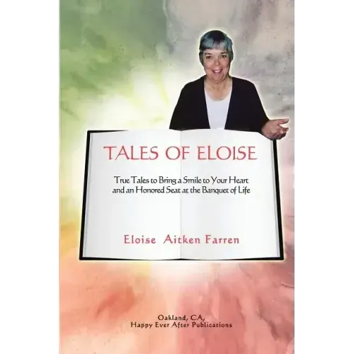 Tales of Eloise: True Tales to Bring a Smile to Your Heart and an Honored Seat at the Banquet of Life