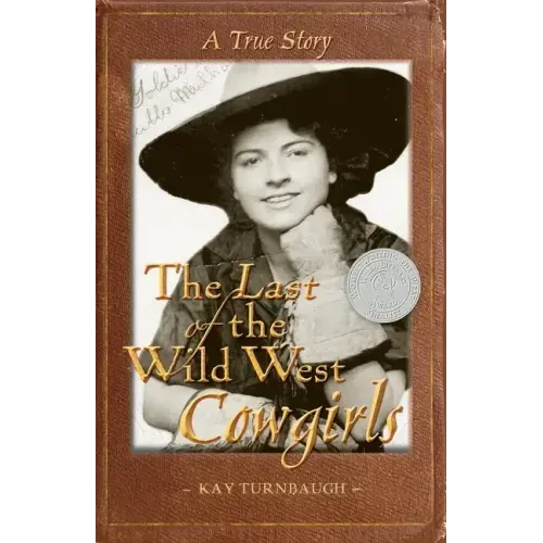 The Last of the Wild West Cowgirls: A True Story