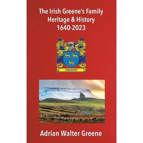 The Irish Greene's Family Heritage and History 1640-2023