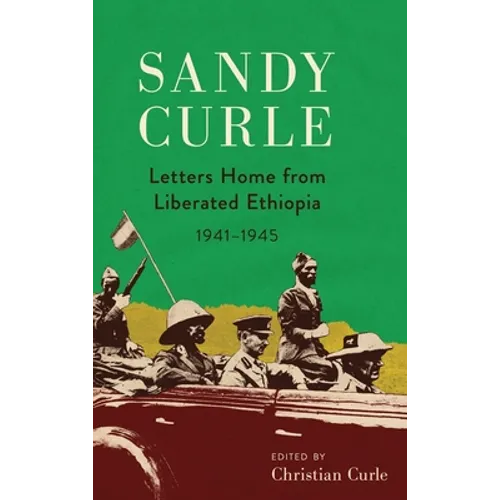 Sandy Curle: Letters home from liberated Ethiopia 1941-1945