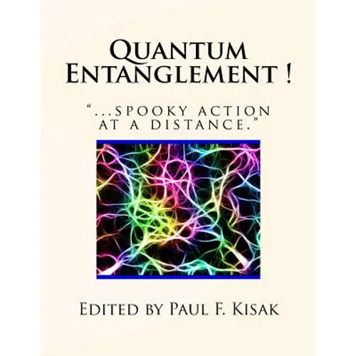 Quantum Entanglement !: "...spooky action at a distance."
