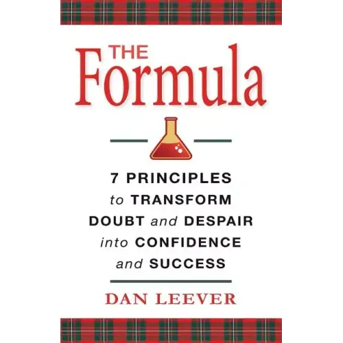 The Formula: 7 Principles to Transform Doubt and Despair into Confidence and Success