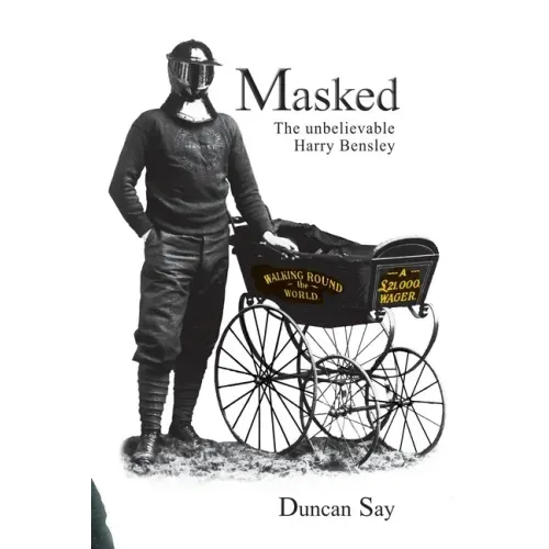 Masked: The unbelievable Harry Bensley - Paperback