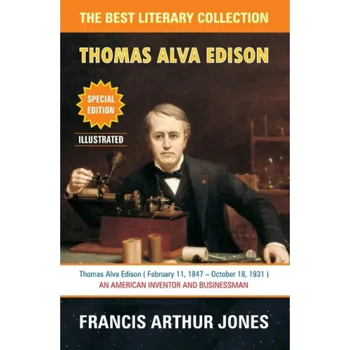 Thomas Alva Edison: Sixty Years of an Inventor's Life
