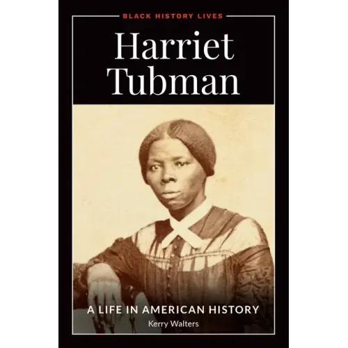 Harriet Tubman: A Life in American History