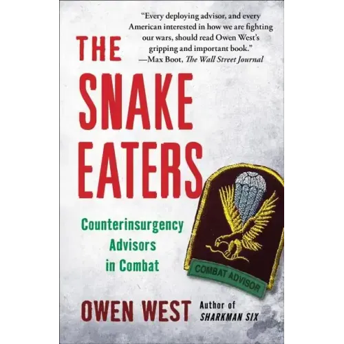 The Snake Eaters: Counterinsurgency Advisors in Combat