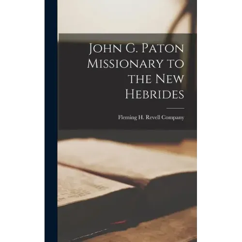 John G. Paton Missionary to the New Hebrides