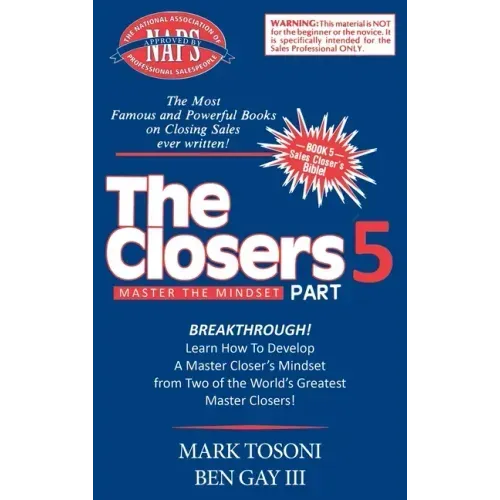 Master the Closers Mindset Breakthrough: Learn How to Develop a Master Closer's Mindset from Two of the World's Greatest Master Closers!