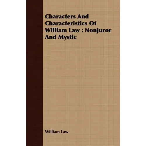 Characters And Characteristics Of William Law: Nonjuror And Mystic