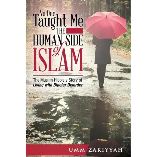 No One Taught Me the Human Side of Islam: The Muslim Hippie's Story of Living with Bipolar Disorder