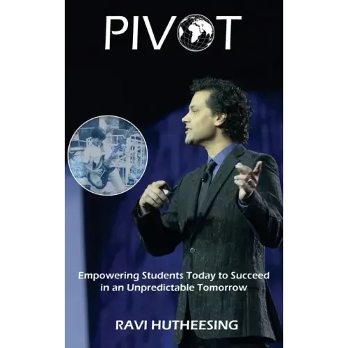 Pivot: Empowering Students Today to Succeed in an Unpredictable Tomorrow (Educators & Parents)