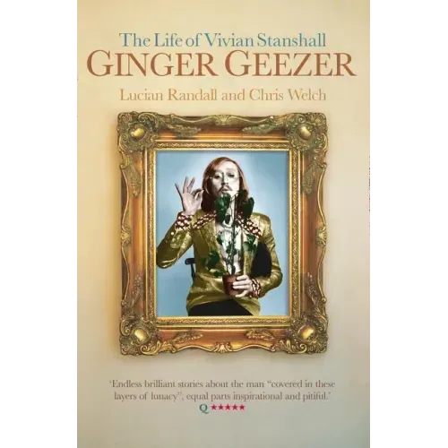 Ginger Geezer: The Life of Vivian Stanshall