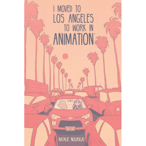 I Moved to Los Angeles to Work in Animation