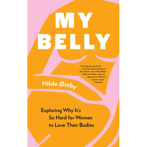 My Belly: Exploring Why It's So Hard for Women to Love Their Bodies