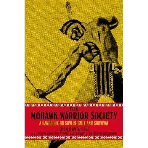 The Mohawk Warrior Society: A Handbook on Sovereignty and Survival