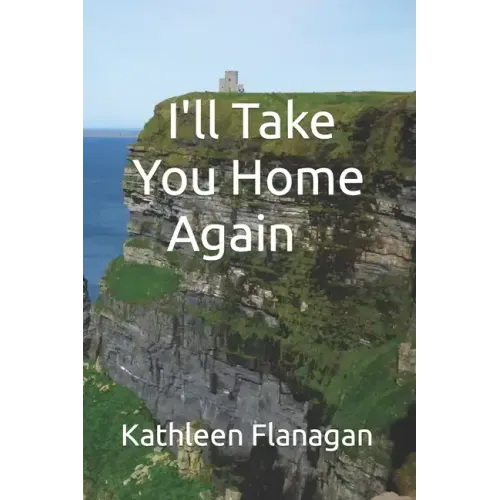I'll Take You Home Again: An Irish Girl in America Visits Her Roots