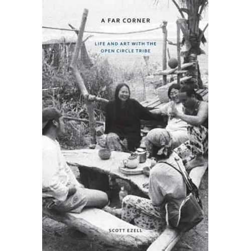 A Far Corner: Life and Art with the Open Circle Tribe