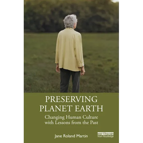 Preserving Planet Earth: Changing Human Culture with Lessons from the Past