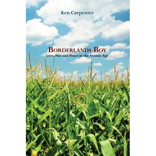 Borderlands Boy: Love, War and Peace in the Atomic Age