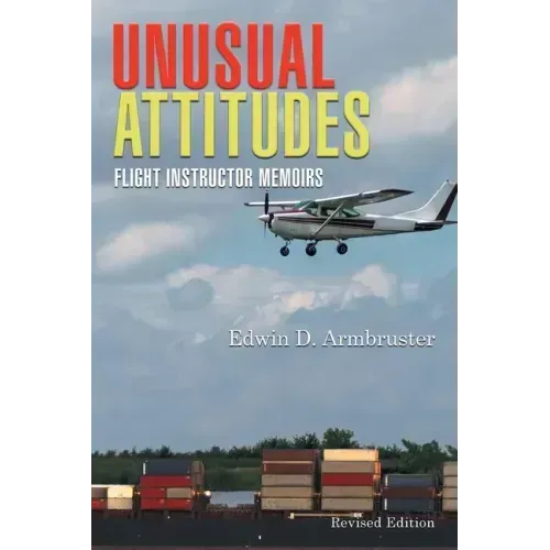 Unusual Attitudes: Flight Instructor Memoirs