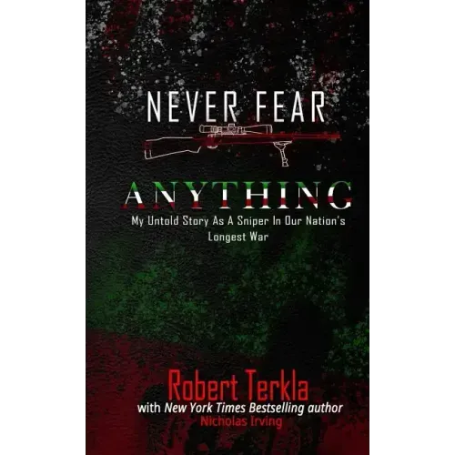 Never Fear Anything: My Untold Story as a Sniper in Our Nations Longest War